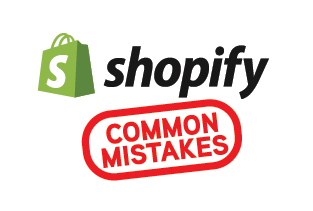 Five Shopify Mistakes and How to Avoid Them